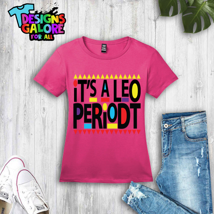TNT IT'S A LEO PERIODT TEE