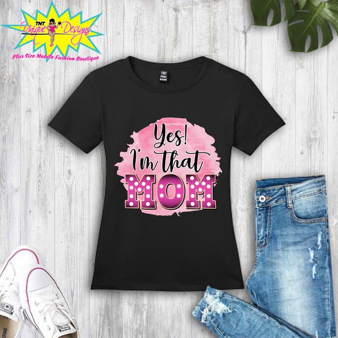 TNT YES I'M THAT MOM TEE
